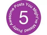 5 Awesome Posts