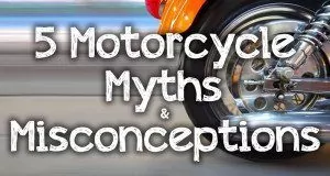5 Motorcycle Myths & Misconceptions