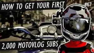 How to get your first 2000 motovlog subscribers