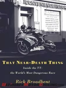 That Near-Death Thing - Inside the TT the World's Most Dangerous Race by Rick Broadbent